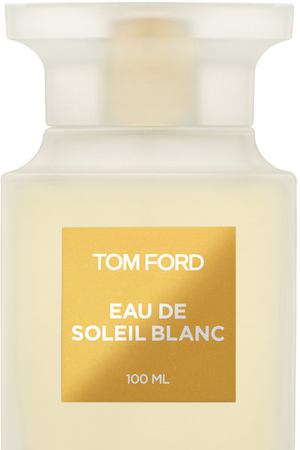 Туалетная вода Eau de Soleil Blanc Tom Ford Tom Ford T5Y1-01